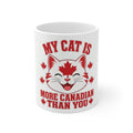 My Cat Is More Canadian Than You Mug — Funny Canadian Cat Coffee Cup (11 oz)